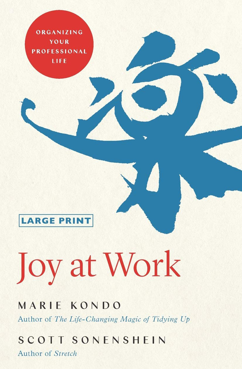 Joy at Work: Organizing Your Professional Life by Marie Kondo and Scott Sonenshein